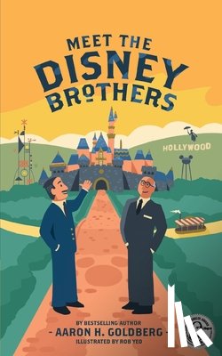 Goldberg, Aaron H - Meet the Disney Brothers