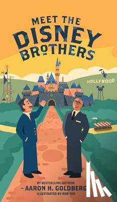 Goldberg, Aaron H - Meet the Disney Brothers