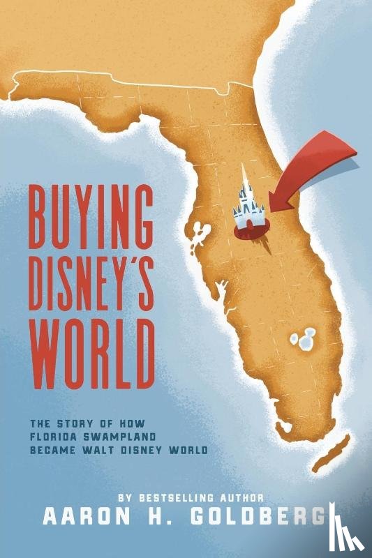 Goldberg, Aaron H - Buying Disney's World
