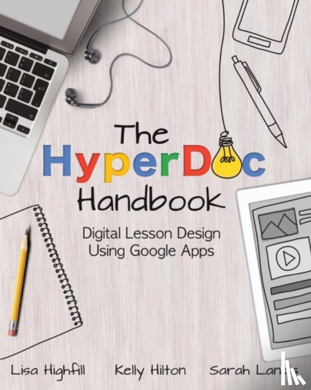 Highfill, Lisa, Hilton, Kelly, Landis, Sarah - The Hyperdoc Handbook