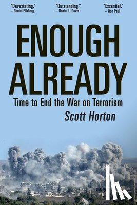 Horton, Scott - Enough Already: Time to End the War on Terrorism
