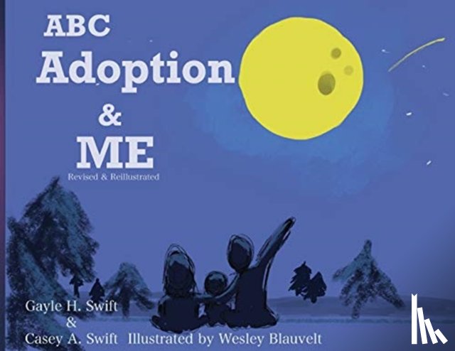 Swift, Gayle, Swift, Casey, Blauvelt, Wesley - ABC Adoption & Me (Revised and Reillustrated)