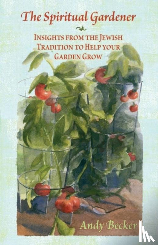 Becker, Andy - The Spiritual Gardener