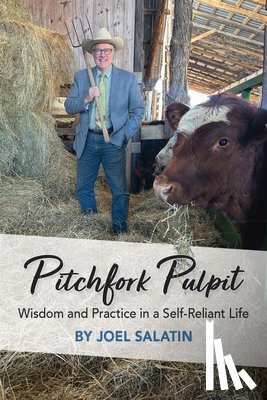 Salatin, Joel - Pitchfork Pulpit: Wisdom and Practice in a Self-Reliant Life