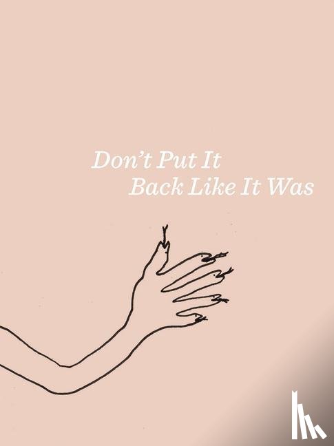  - Liz Larner: Don’t Put It Back Like It Was