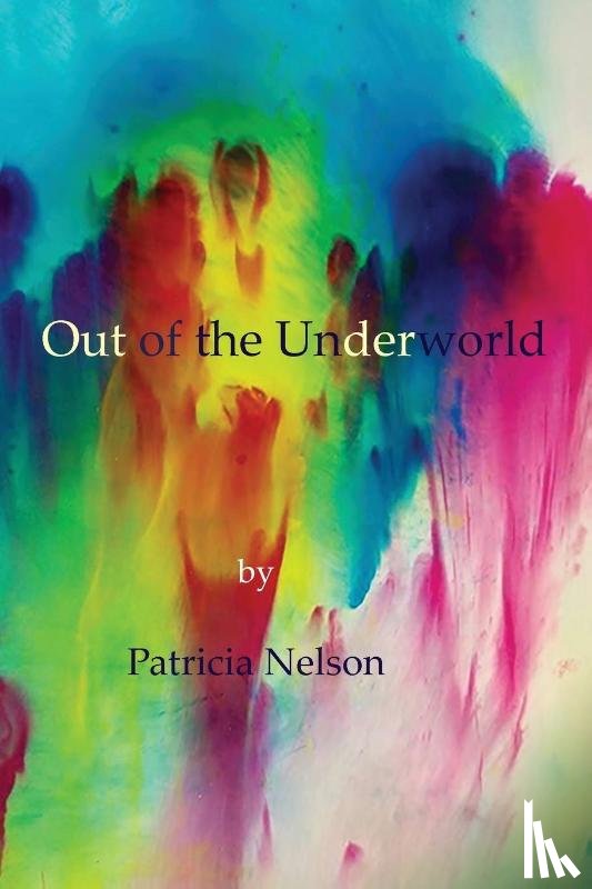 Nelson, Patricia - Out of the Underworld
