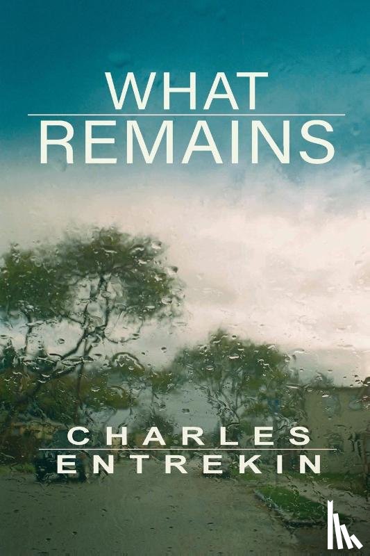 Entrekin, Charles - What Remains