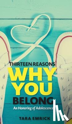 Emrick, Tara - Thirteen Reasons Why You Belong