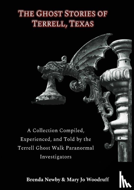Newby, Brenda, Woodruff, Mary Jo - The Ghost Stories of Terrell, Texas Second Edition