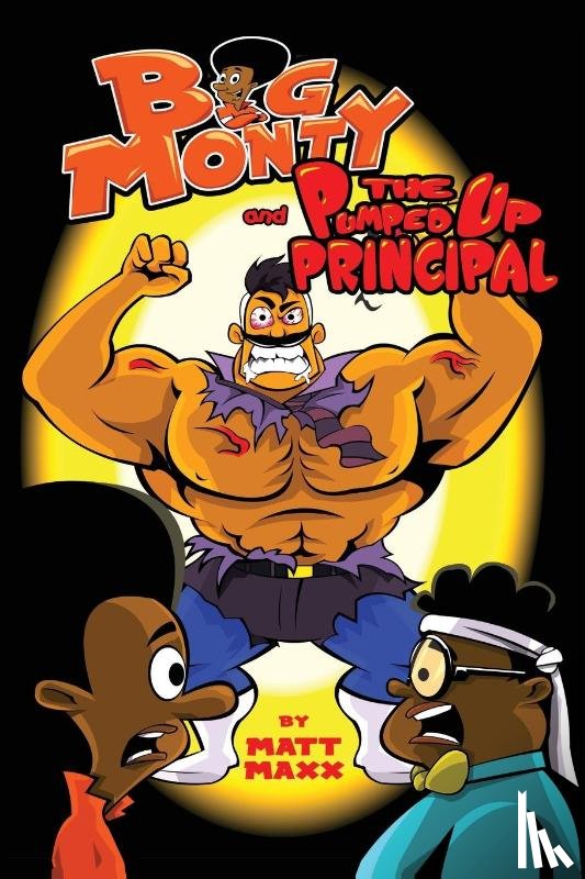 MATT MAXX - Big Monty and The Pumped Up Principal