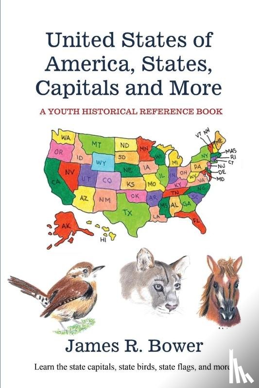 Bower, James R. - United States of America, States, Capitals and More