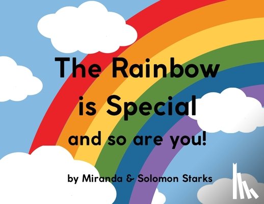Starks, Miranda - The Rainbow Is Special And So Are You!