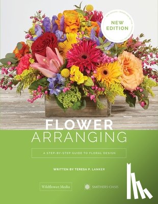Lanker, Teresa P. - Flower Arranging: A Step-By-Step Guide to Floral Design