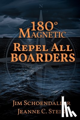 Schoendaller, Jim, Stein, Jeanne C - 180 Degrees Magnetic - Repel All Boarders