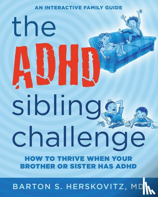 Herskovitz MD, Barton S - The ADHD Sibling Challenge