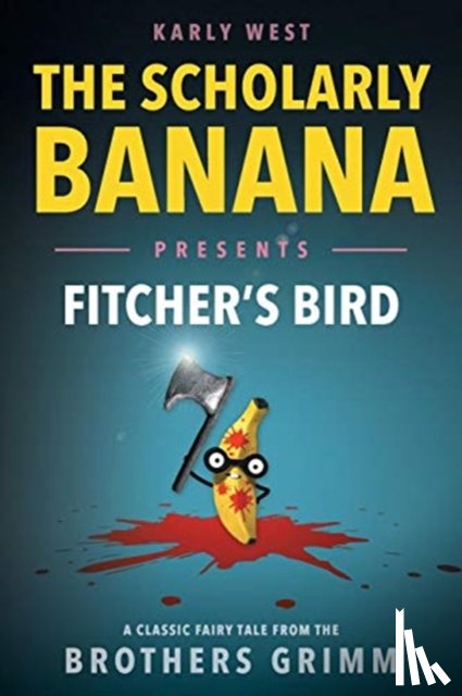 West, Karly - The Scholarly Banana Presents Fitcher's Bird