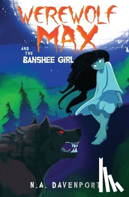 Davenport, N a - Werewolf Max and the Banshee Girl