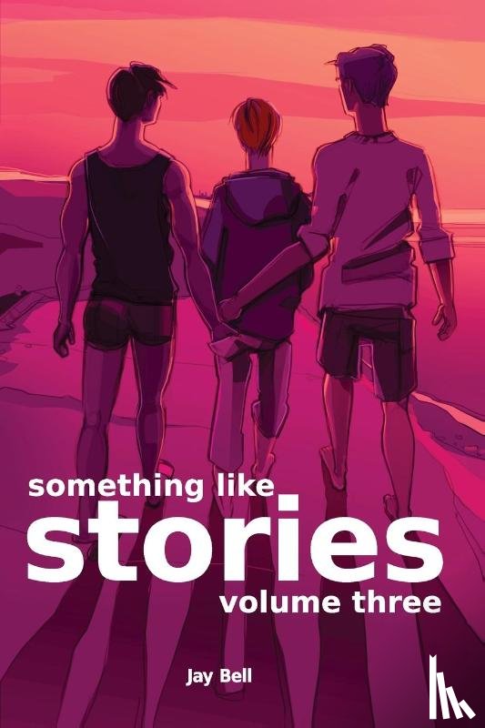 Bell, Jay - Something Like Stories - Volume Three