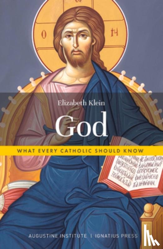 Klein, Elizabeth - God: What Every Catholic Should Know