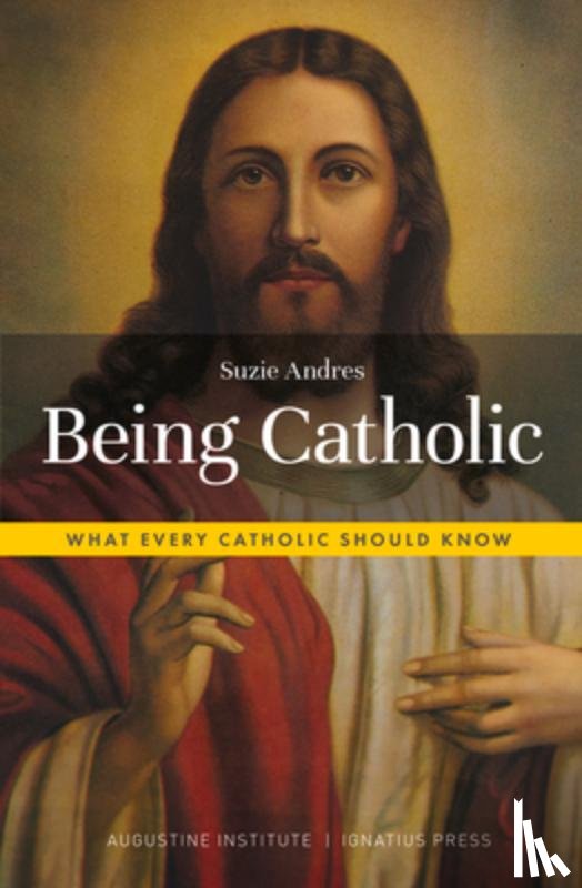 Andres, Suzie - Being Catholic: What Every Catholic Should Know