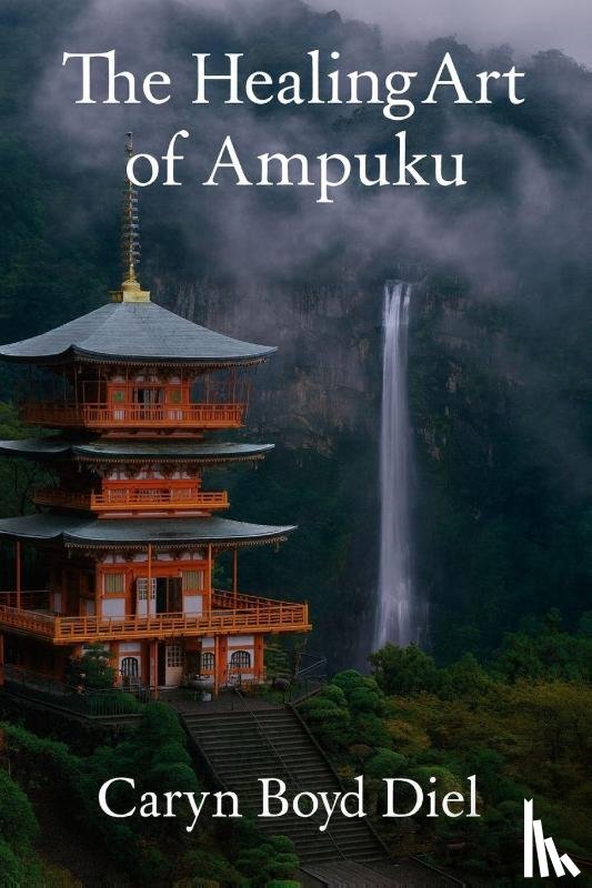Diel, Caryn Boyd - The Healing Art of Ampuku