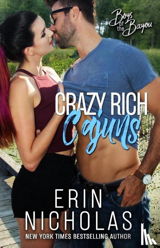 Nicholas, Erin - Crazy Rich Cajuns (Boys of the Bayou Book 4)