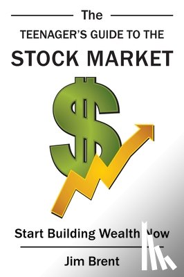 Brent, Jim - The Teenager's Guide to the Stock Market