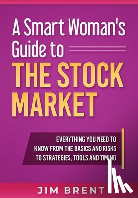 Brent, Jim - A Smart Woman's Guide To The Stock Market