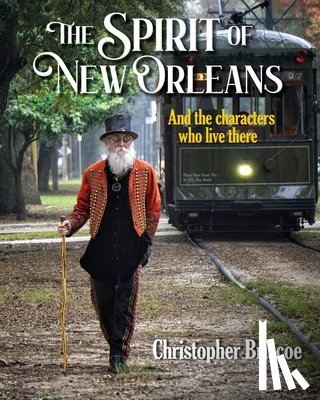 Briscoe, Christopher - The Spirit of New Orleans: And the Characters Who Live There