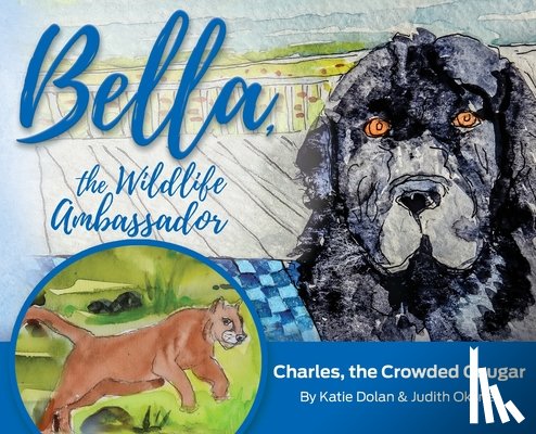 Dolan, Katherine Lange - Bella, the Wildlife Ambassador: Charles, the Crowded Cougar