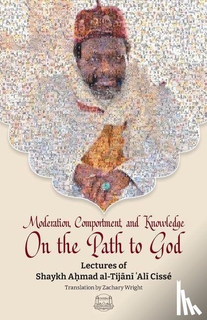 Cisse, Imam Shaykh Tijani - Moderation, Comportment and Knowledge On the Path to God