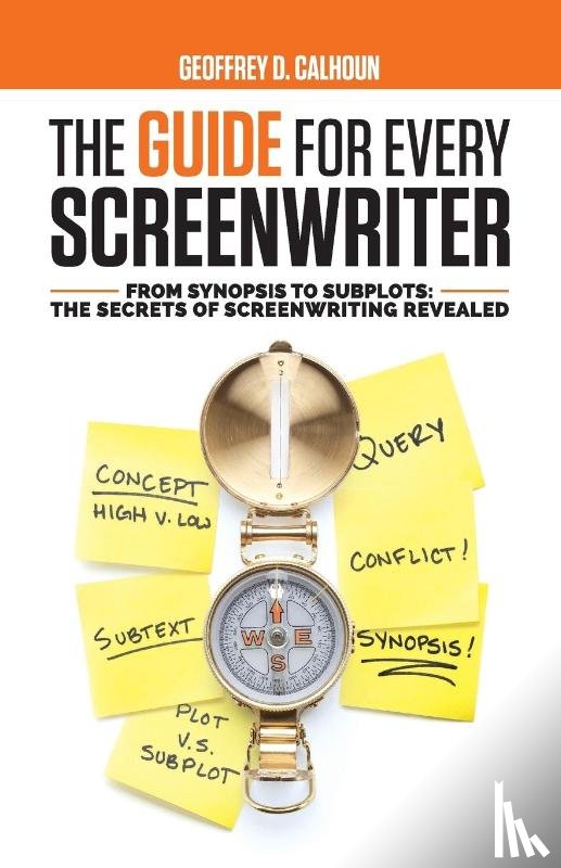 Calhoun, Geoffrey D - The Guide for Every Screenwriter