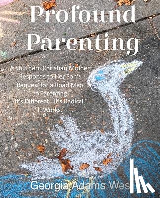 West, Georgia Adams - Profound Parenting