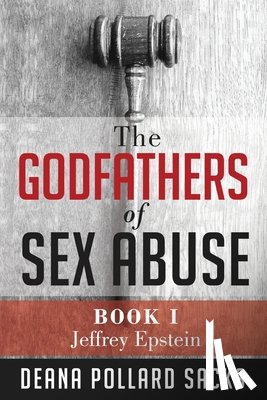 Sacks, Deana Pollard - The Godfathers of Sex Abuse, Book I