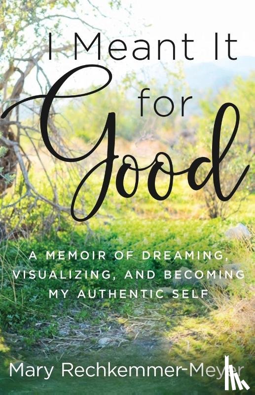 Meyer, Mary Rechkemmer - I Meant It for Good