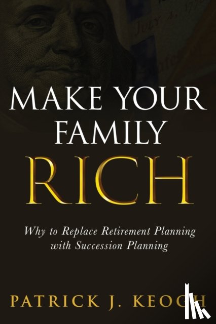 Keogh, Patrick J - Make Your Family Rich