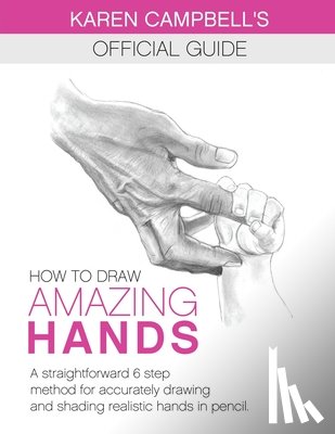 Campbell, Karen - How to Draw AMAZING Hands