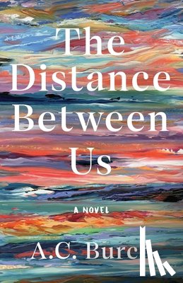 Burch, A. C. - The Distance Between Us