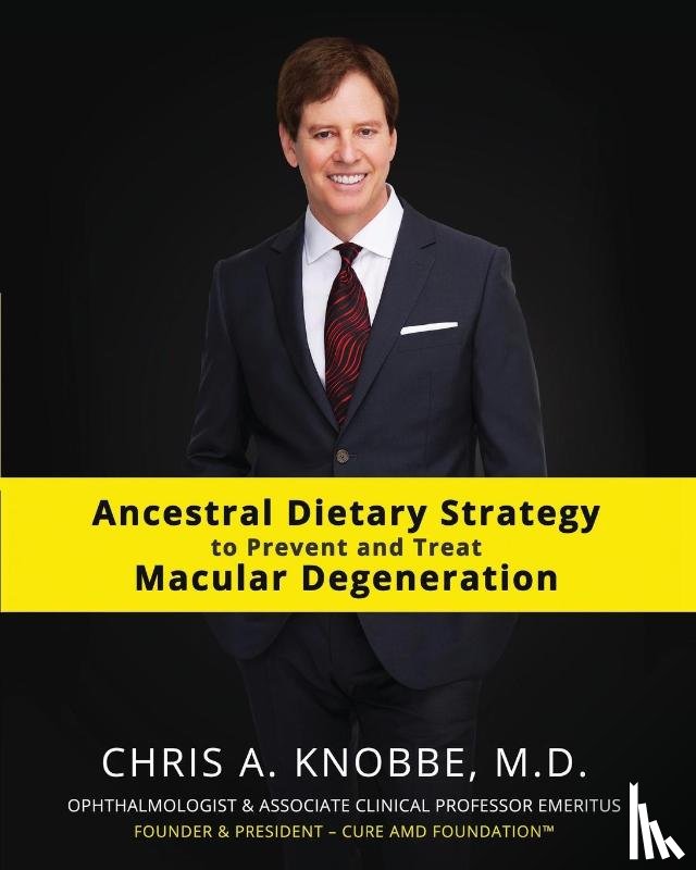 Knobbe, Chris A - Ancestral Dietary Strategy to Prevent and Treat Macular Degeneration