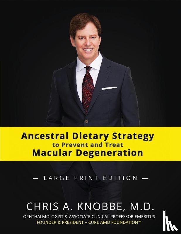 Knobbe, Chris A - Ancestral Dietary Strategy to Prevent and Treat Macular Degeneration