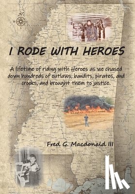 MacDonald, Fred G. - I Rode With Heroes volume 1