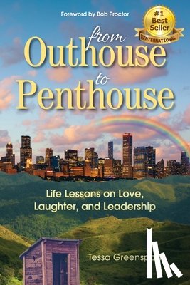 Greenspan, Tessa - From Outhouse to Penthouse: Life Lessons on Love, Laughter, and Leadership