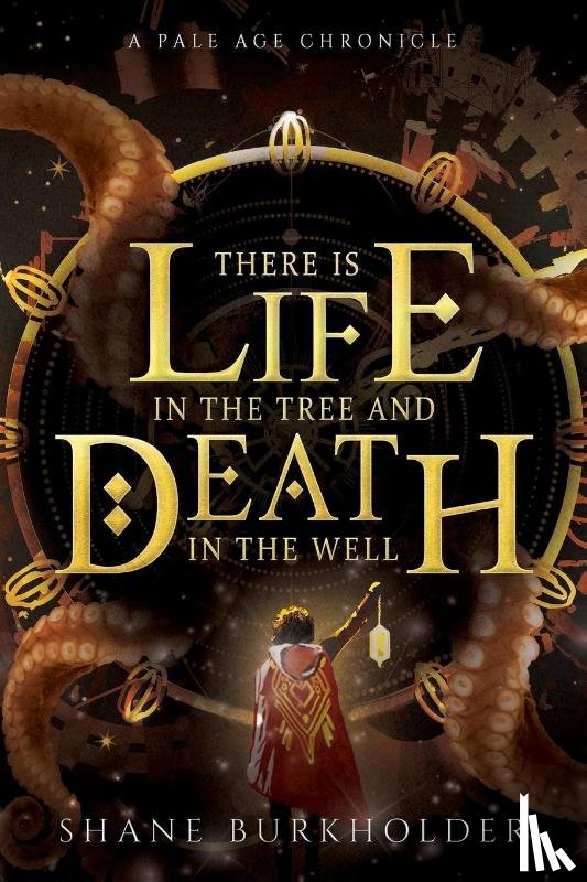 Burkholder, Shane - There Is Life in the Tree and Death in the Well