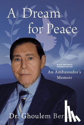 Berrah, Ghoulem - A Dream for Peace: An Ambassador's Memoir - Black and White interior photos