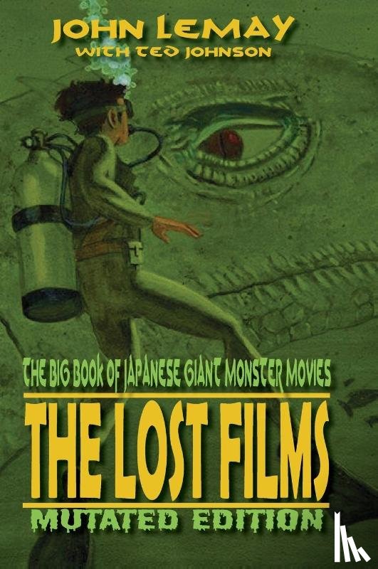 Lemay, John, Johnson, Ted - The Big Book of Japanese Giant Monster Movies
