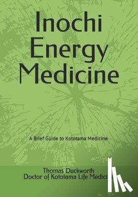 Duckworth Dkm, Thomas E. - Inochi Energy Medicine: A Brief Guide to Kototama Medicine
