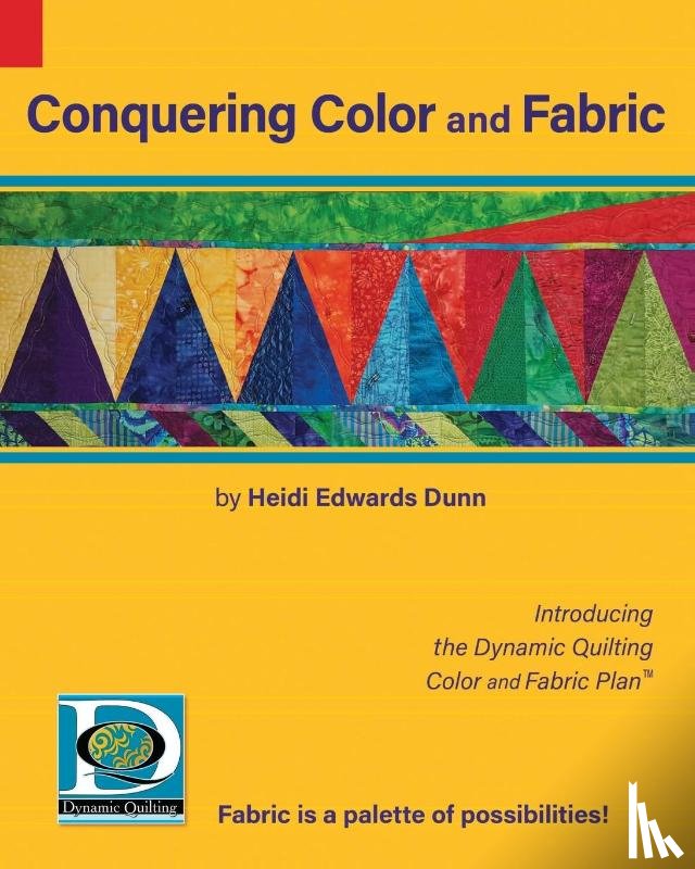 Dunn, Heidi Edwards - Conquering Color and Fabric