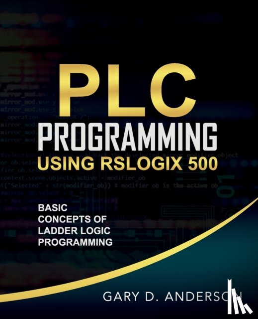 Anderson, Gary - PLC Programming Using RSLogix 500