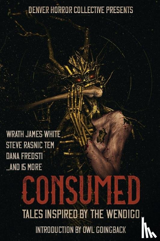 White, Wrath James, Tem, Steve Rasnic, Fredsti, Dana - Consumed