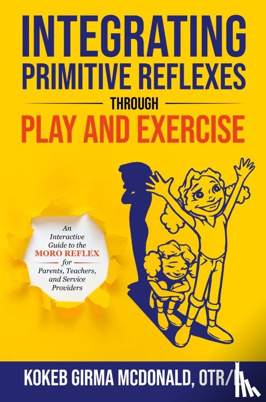 McDonald, Kokeb Girma - Integrating Primitive Reflexes Through Play and Exercise